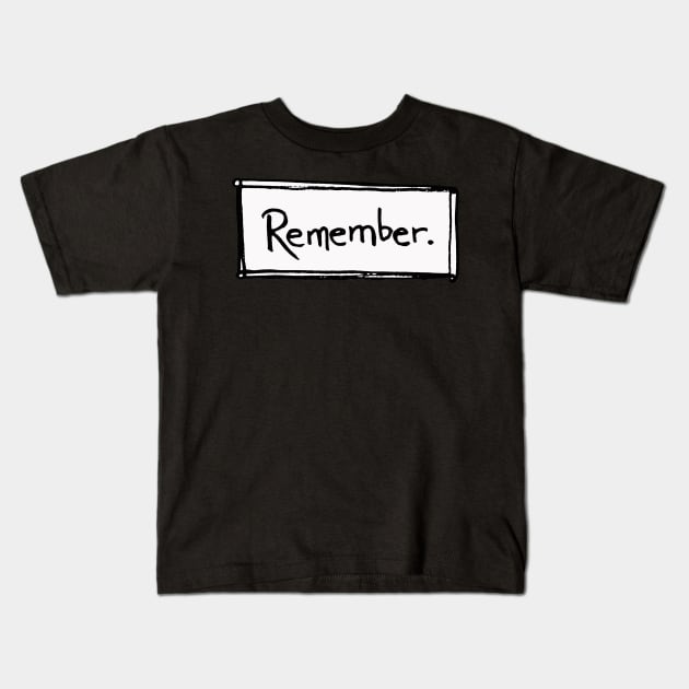 Remember Kids T-Shirt by nloooo